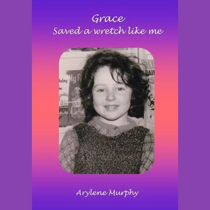 Grace Saved A Wretch Like Me
