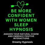 Be More Confident With Women Sleep Hypnosis