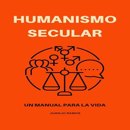 Humanismo secular: un manual para la vida