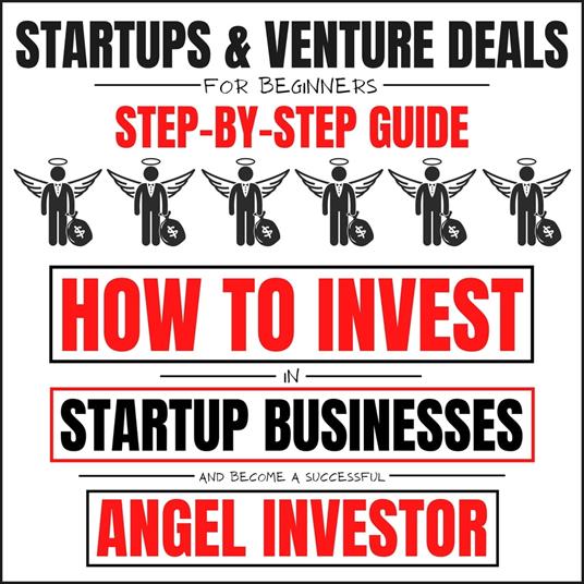 Startups & Venture Deals For Beginners: Step-By-Step Guide