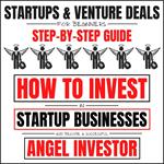 Startups & Venture Deals For Beginners: Step-By-Step Guide