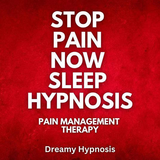 Stop Pain Now Sleep Hypnosis
