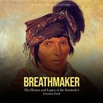 Breathmaker: The History and Legacy of the Seminole’s Creator God