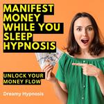 Manifest Money While You Sleep Hypnosis
