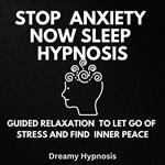 Stop Anxiety Now Sleep Hypnosis