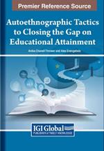 Autoethnographic Tactics to Closing the Gap on Educational Attainment