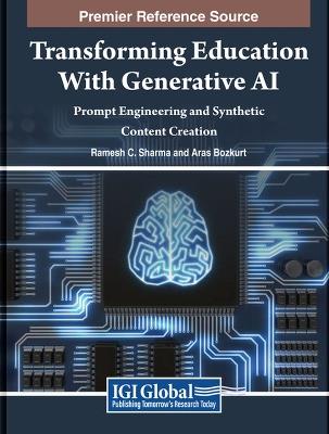 Transforming Education With Generative AI: Prompt Engineering and Synthetic Content Creation - cover