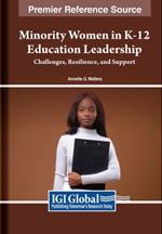 Minority Women in K-12 Education Leadership: Challenges, Resilience, and Support