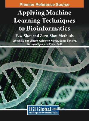 Applying Machine Learning Techniques to Bioinformatics: Few-Shot and Zero-Shot Methods - cover