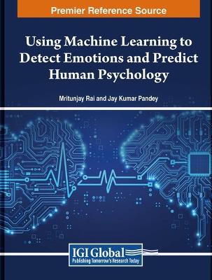 Using Machine Learning to Detect Emotions and Predict Human Psychology - cover