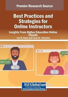 Best Practices and Strategies for Online Instructors: Insights From Higher Education Online Faculty - cover