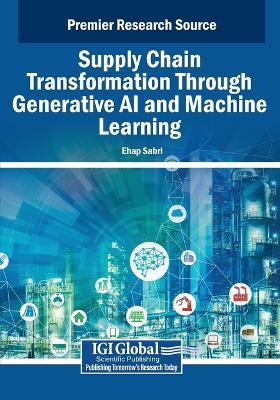 Supply Chain Transformation Through Generative AI and Machine Learning - cover