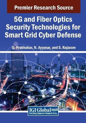 5G and Fiber Optics Security Technologies for Smart Grid Cyber Defense - cover