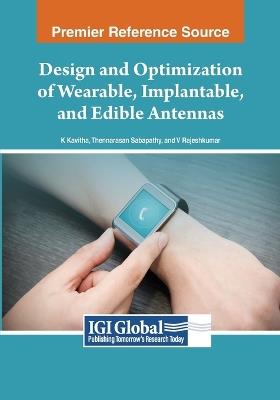 Design and Optimization of Wearable, Implantable, and Edible Antennas - cover