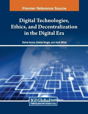 Digital Technologies, Ethics, and Decentralization in the Digital Era - cover