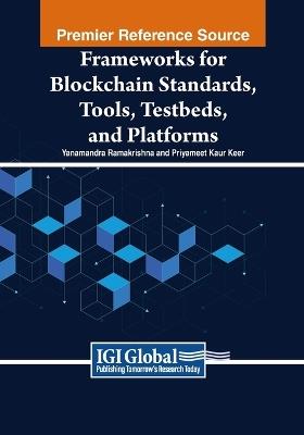 Frameworks for Blockchain Standards, Tools, Testbeds, and Platforms - cover