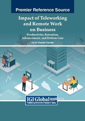 Impact of Teleworking and Remote Work on Business: Productivity, Retention, Advancement, and Bottom Line - cover