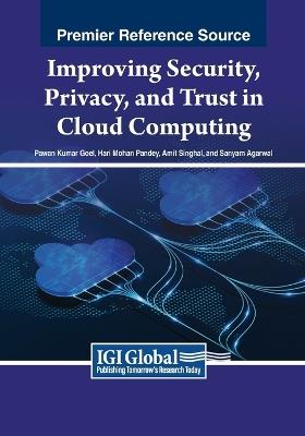 Improving Security, Privacy, and Trust in Cloud Computing - cover