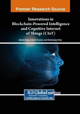 Innovations in Blockchain-Powered Intelligence and Cognitive Internet of Things (CIoT) - cover