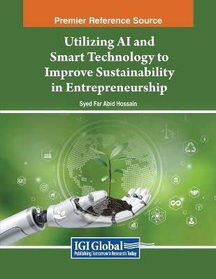 Utilizing AI and Smart Technology to Improve Sustainability in Entrepreneurship - cover