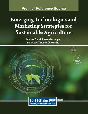 Emerging Technologies and Marketing Strategies for Sustainable Agriculture - cover