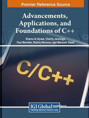 Advancements, Applications, and Foundations of C++ - Shams Al Ajrawi,Charity Jennings,Paul Menefee - cover