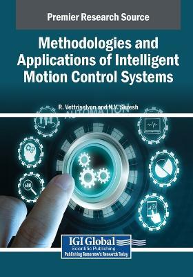 Methodologies and Applications of Intelligent Motion Control Systems - cover