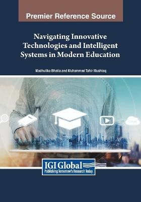 Navigating Innovative Technologies and Intelligent Systems in Modern Education - cover