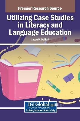 Utilizing Case Studies in Literacy and Language Education - cover