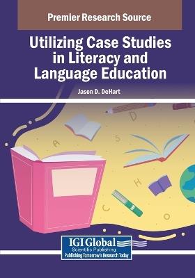 Utilizing Case Studies in Literacy and Language Education - cover
