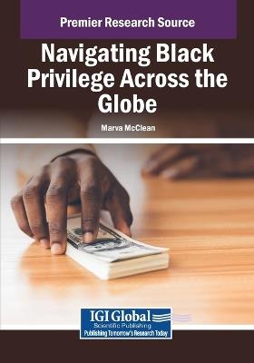 Navigating Black Privilege Across the Globe - Marva McClean - cover