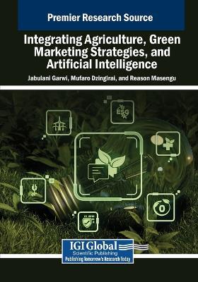 Integrating Agriculture, Green Marketing Strategies, and Artificial Intelligence - cover