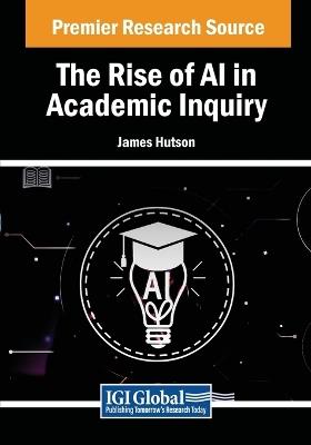 The Rise of AI in Academic Inquiry - James Hutson - cover