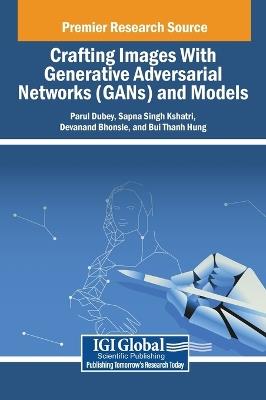 Crafting Images with Generative Adversarial Networks (Gans) and Models - cover