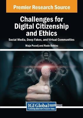 Challenges for Digital Citizenship and Ethics: Social Media, Deep Fakes, and Virtual Communities - cover