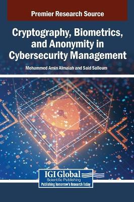 Cryptography, Biometrics, and Anonymity in Cybersecurity Management - cover