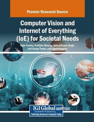 Computer Vision and Internet of Everything (IoE) for Societal Needs - cover