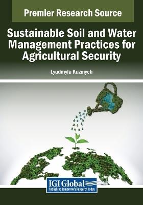 Sustainable Soil and Water Management Practices for Agricultural Security - cover