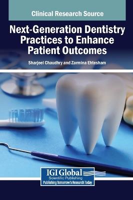 Next-Generation Dentistry Practices to Enhance Patient Outcomes - cover