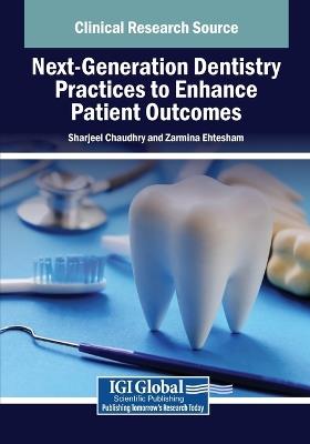 Next-Generation Dentistry Practices to Enhance Patient Outcomes - cover