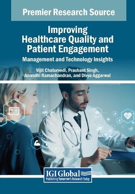 Improving Healthcare Quality and Patient Engagement: Management and Technology Insights - cover