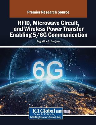 RFID, Microwave Circuit, and Wireless Power Transfer Enabling 5/6G Communication - cover