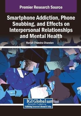 Smartphone Addiction, Phone Snubbing, and Effects on Interpersonal Relationships and Mental Health - cover