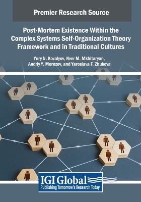 Post-Mortem Existence Within the Complex Systems Self-Organization Theory Framework and in Traditional Cultures - Yury N. Kovalyov,Nver M. Mkhitaryan,Andriy Y. Morozov - cover