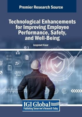 Technological Enhancements for Improving Employee Performance, Safety, and Well-Being - cover