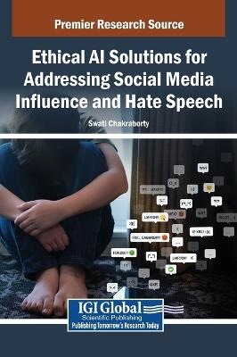 Ethical AI Solutions for Addressing Social Media Influence and Hate Speech - cover