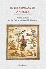 In the Company of Animals: Poetry & Prose on the Path to a Peaceable Kingdom