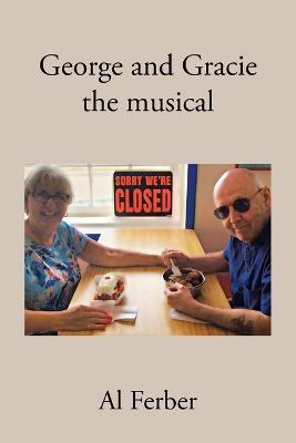 George and Gracie: the musical - Al Ferber - cover