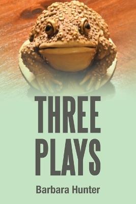 Three Plays - Barbara Hunter - cover