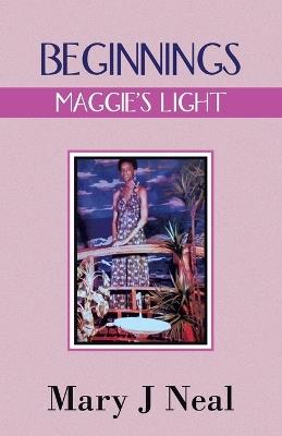 Beginnings: Maggie's Light - Mary J Neal - cover